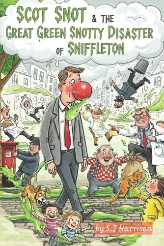 Scot Snot & The Great Green Snotty Disaster of Sniffleton