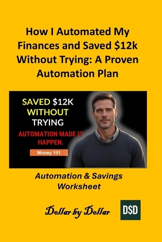 How I Automated My Finances and Saved $12k Without Trying