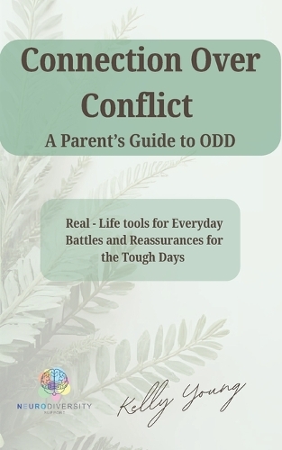 Connection over Conflict. A Parent's Guide to O.D.D.