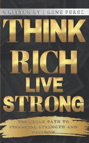 Think Rich, Live Strong