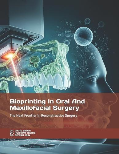 Bioprinting In Oral And Maxillofacial Surgery
