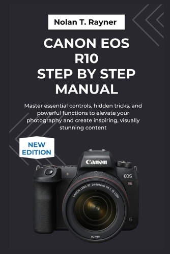 Canon EOS R10 Step by Step Manual