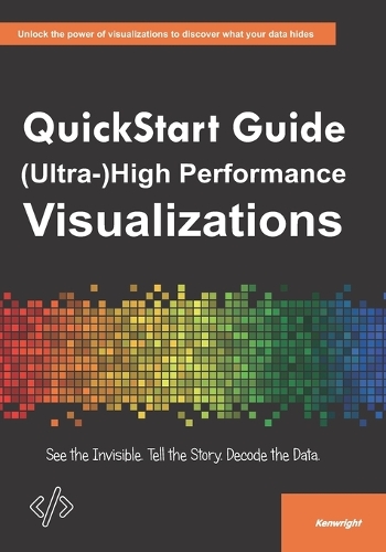 QuickStart Guide to (Ultra-)High Performance Visualizations