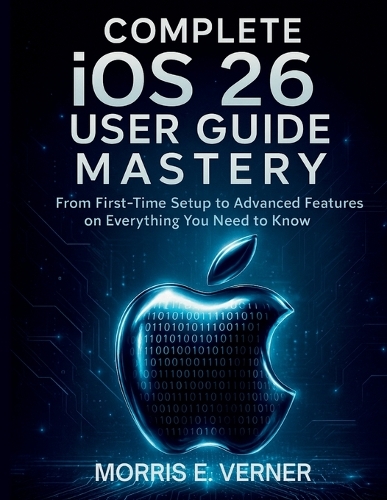 Complete iOS 26 User Guide Mastery