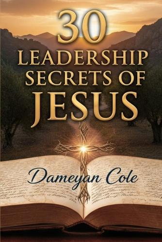 30 Leadership Secrets of Jesus