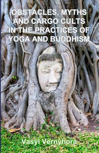 Obstacles, myths and cargo cults in the practices of yoga and Buddhism
