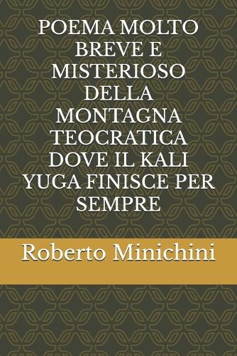Poema Molto Breve E Misterioso Della Montagna Teocratica Dove Il Kali Yuga Finisce Per Sempre