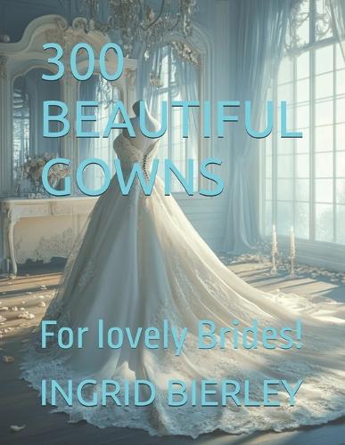 300 Beautiful Gowns