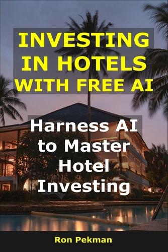 Investing in Hotels With Free AI