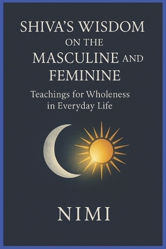 Shiva's Wisdom on the Masculine and Feminine