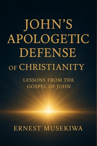 John's Apologetic Defense of Christianity