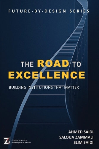 THE ROAD TO EXCELLENCE - Building Institutions that Matter