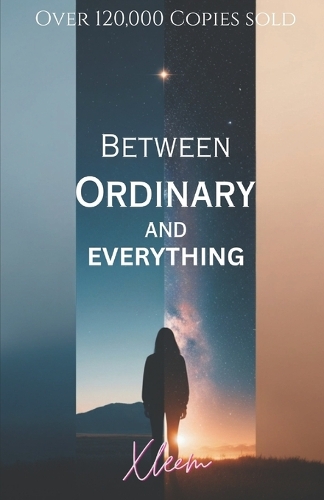 Between Ordinary and Everything.