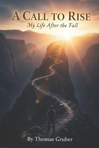 A CALL TO RISE My Life After The Fall