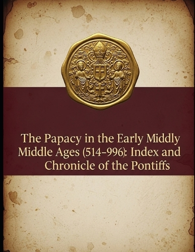 The Papacy in the Early Middle Ages (514-996)