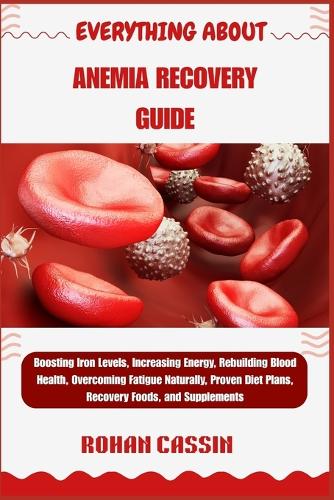 Everything about Anemia Recovery Guide