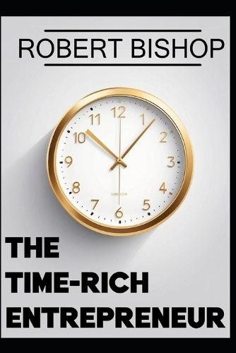 The Time-Rich Entrepreneur