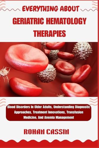 Everything about Geriatric Hematology Therapies
