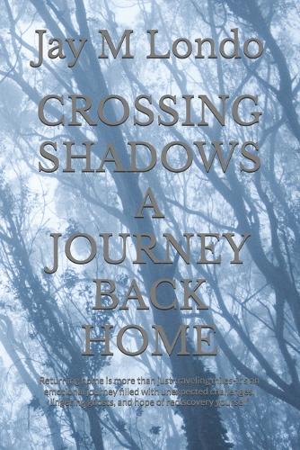 Crossing Shadows a Journey Back Home