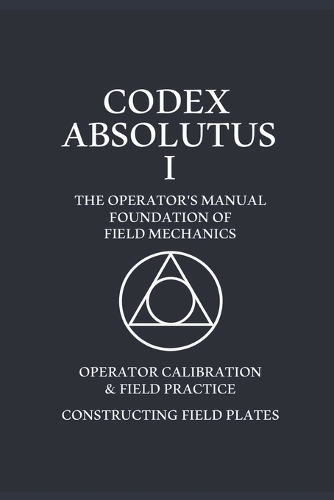 Codex Absolutus - The Operators Training Manual
