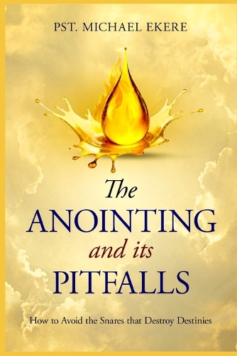 The Anointing and Its Pitfalls