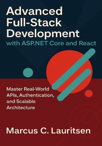 Advanced Full-Stack Development with ASP.NET Core and React