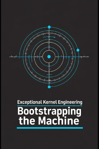 Exceptional Kernel Engineering - Bootstrapping the Machine