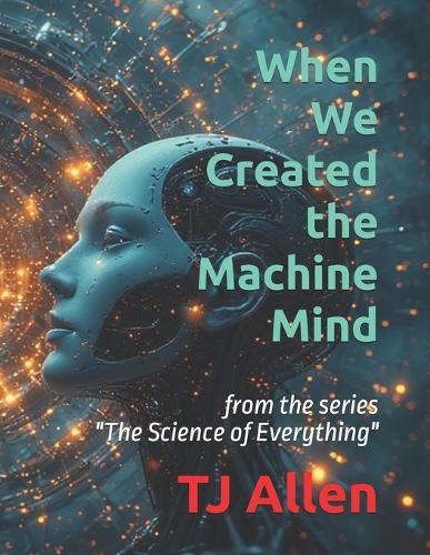 When We Created the Machine Mind