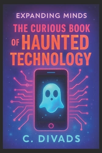 Expanding Minds - The Curious Book Of Haunted Technology