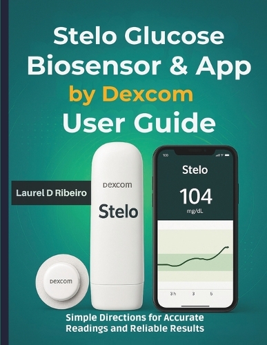 Stelo Glucose Biosensor & App by Dexcom User Guide