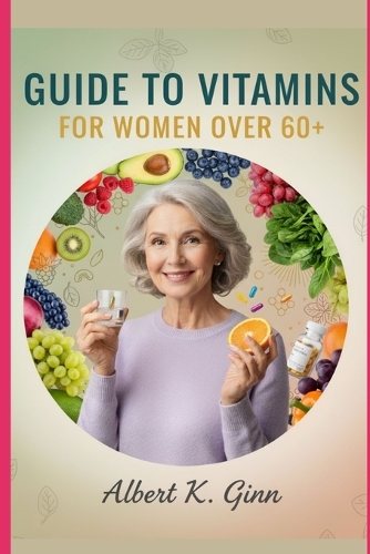 Guide to Vitamins for Women Over 60+