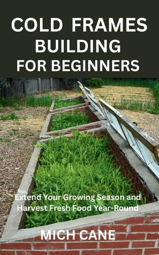 Cold Frames Building for Beginners