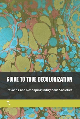 Guide to True Decolonization