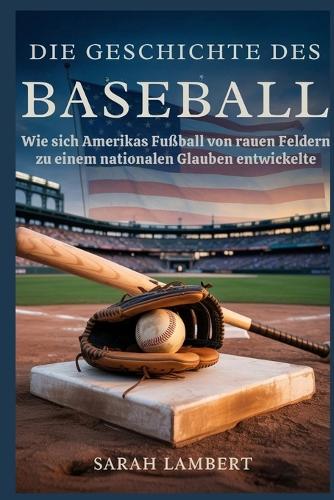 Die Geschichte des Baseballs