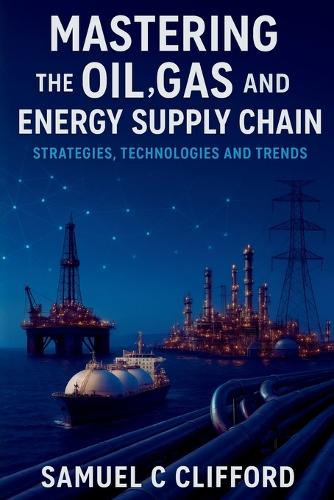 Mastering the Oil, Gas and Energy Supply Chain