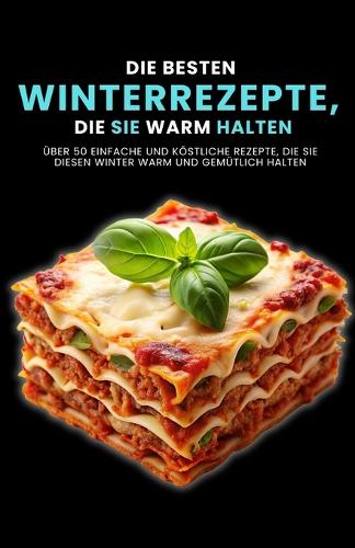 Die besten Winterrezepte, die Sie warm halten