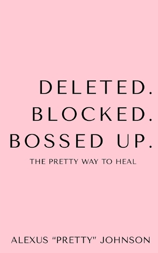 Deleted. Blocked. Bossed Up.