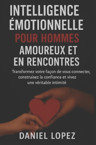 Intelligence Émotionnelle Pour Hommes Amoureux Et En Rencontres