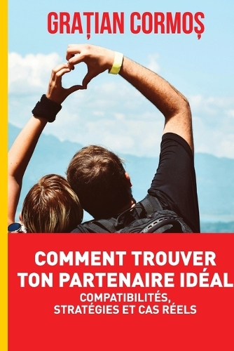 Comment trouver ton partenaire idéal