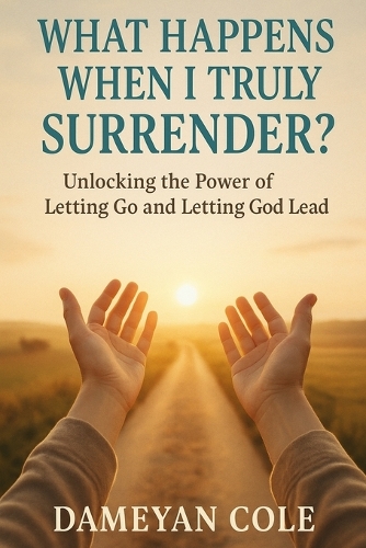 What Happens When I Truly Surrender?