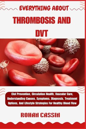 Everything about Thrombosis and Dvt