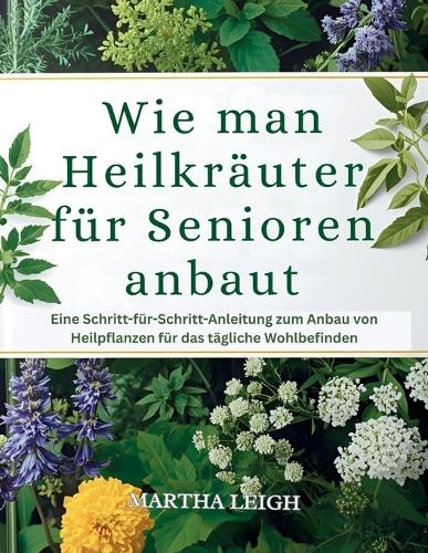 Wie man Heilkräuter für Senioren anbaut