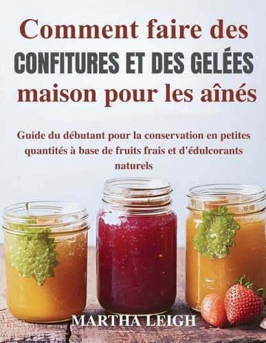 Comment faire des confitures et des gelées maison pour les aînés