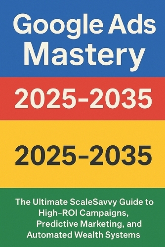 Google Ads Mastery 2025-2035
