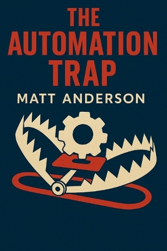 The Automation Trap