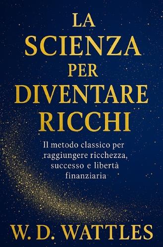 La Scienza Per Diventare Ricchi
