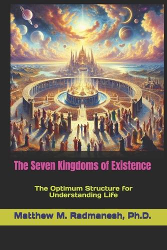 The Seven Kingdoms of Existence