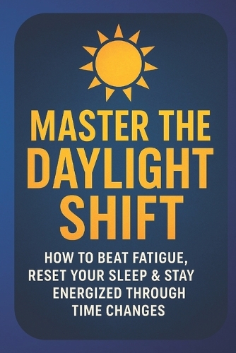 Master the Daylight Shift
