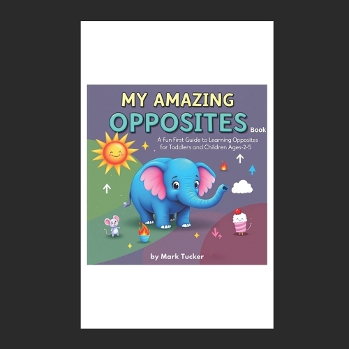 My Amazing Opposites Book
