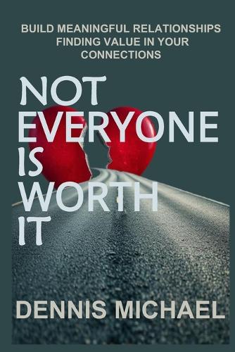 Not Everyone Is Worth It
